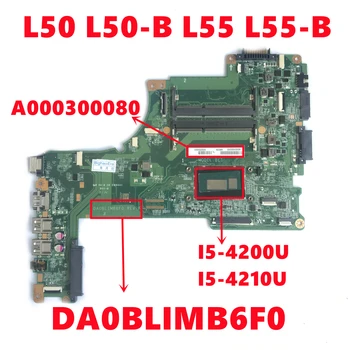 A000300080 За TOSHIBA Satellite L50 L50-B L55 L55-B дънна Платка на лаптоп DA0BLIMB6F0 дънна Платка с I5-4200U I5-4210U Тествана
